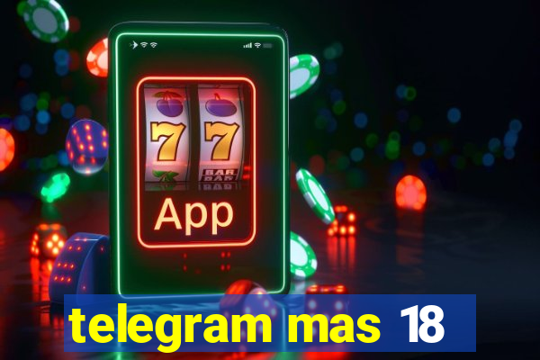 telegram mas 18